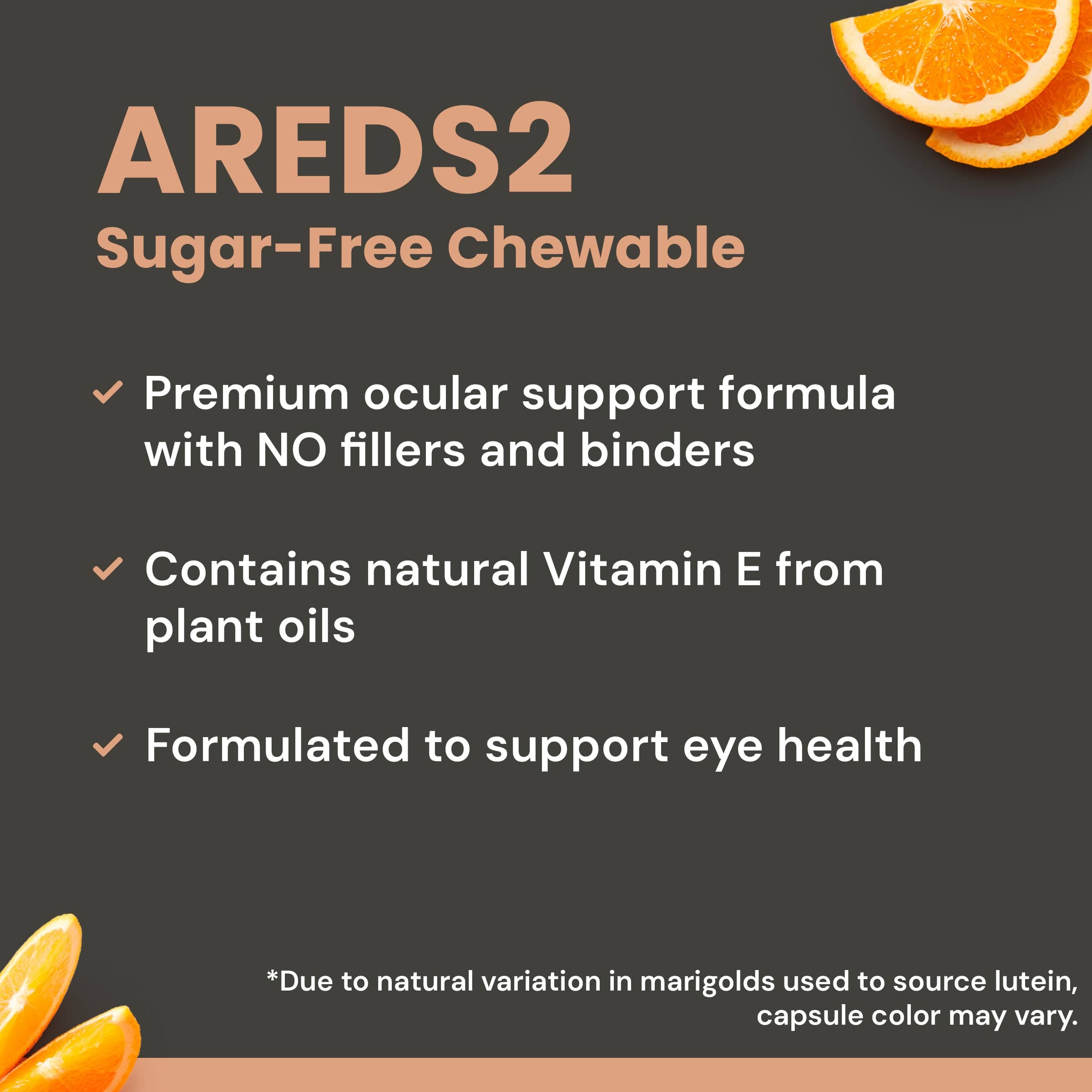Formulated this unique sugar-free AREDS 2 formula for macular degeneration